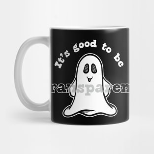 It's Good to Be Transparent Quote Funny Halloween Ghost Pun Mug